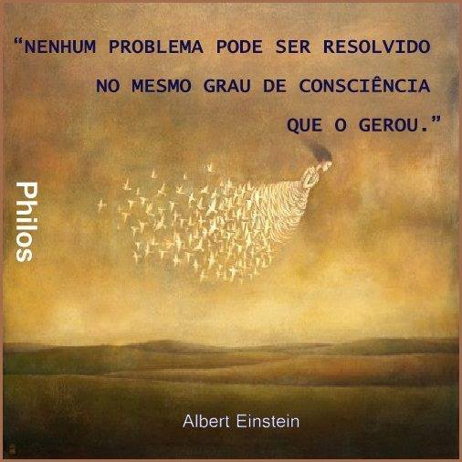 Citação de Albert Einstein Está escrito: Nenhum problema pode ser resolvido no mesmo grau de consciência que o gerou - Albert Einstein